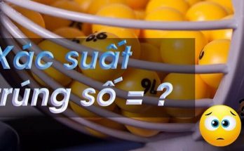 Cách tính xác suất trúng số lô đề bất kể ai cũng thực hiện được